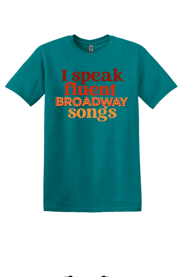 I Speak Fluent Broadway Songs T-shirt