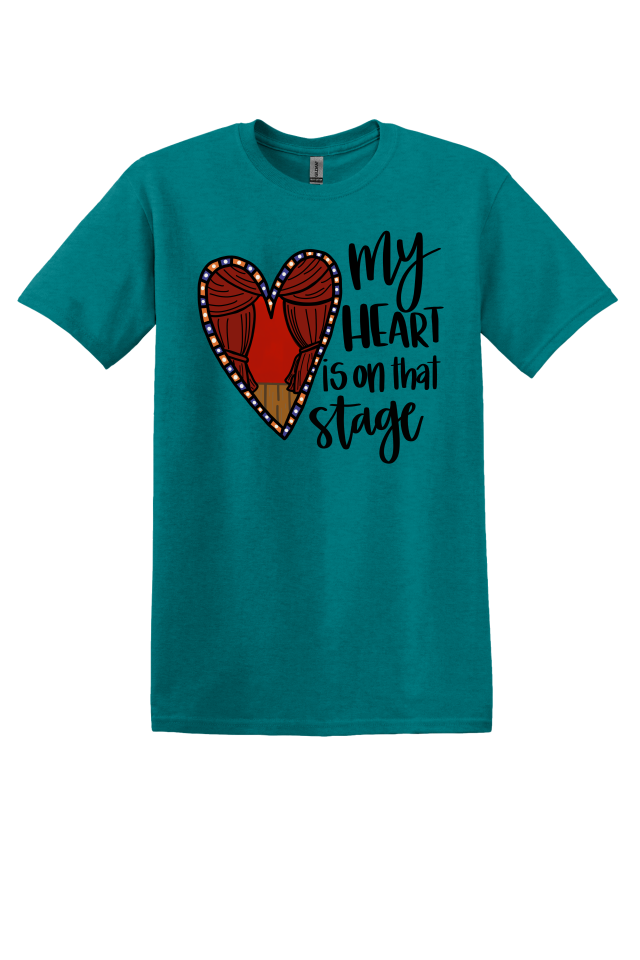 My Heart is on That Stage T-Shirt