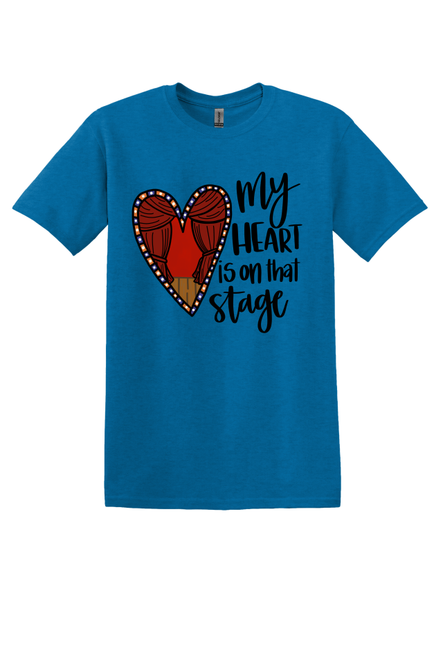 My Heart is on That Stage T-Shirt
