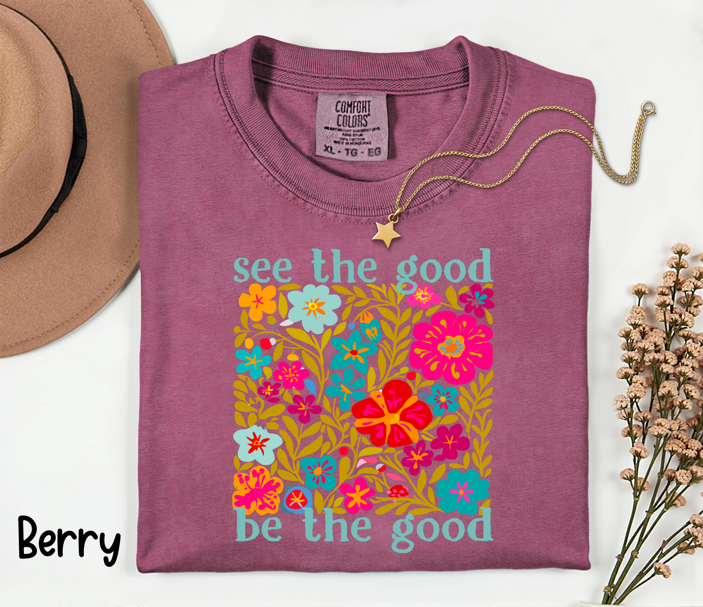🌸 See the Good. Be the Good. T-shirt or Sweatshirt