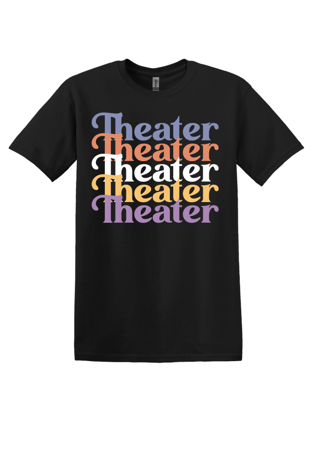 Theater Theater Theater T-Shirt