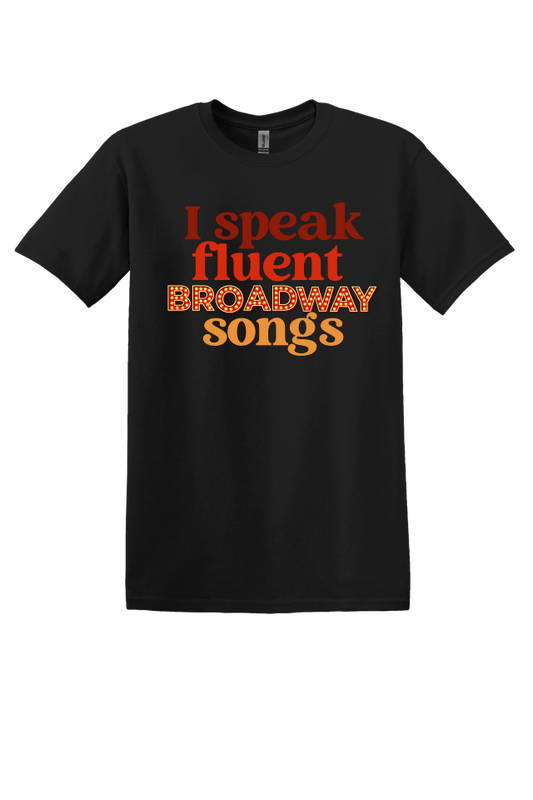 I Speak Fluent Broadway Songs T-shirt