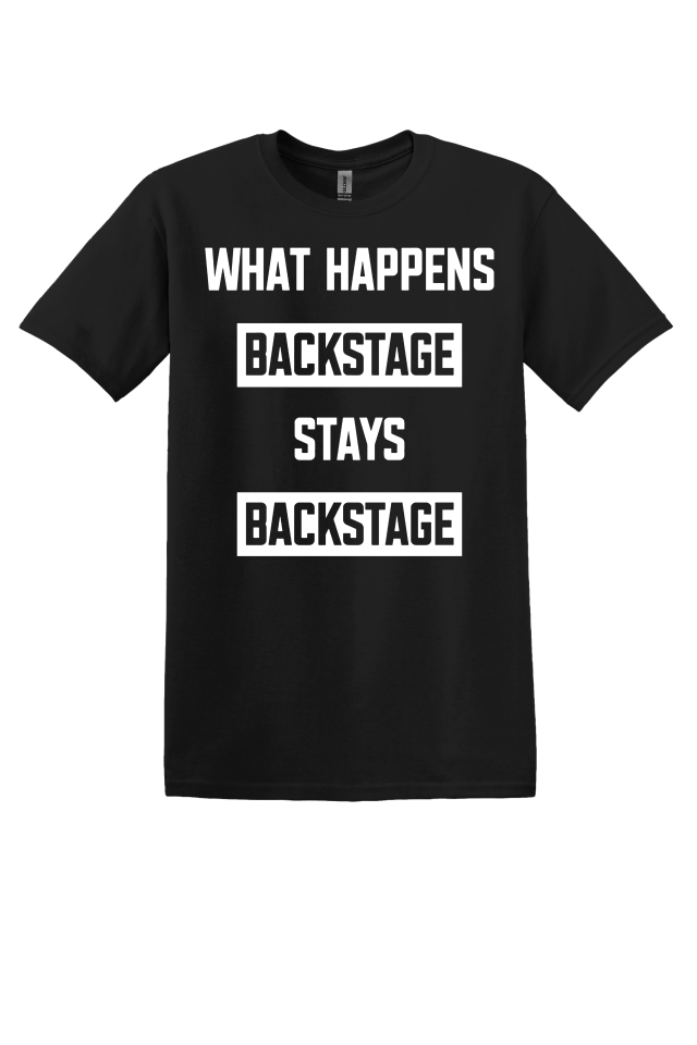 What Happens Backstage T-Shirt