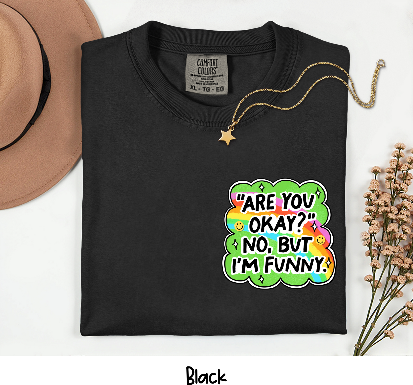 🌈 “Are You Okay?” No. But I’m Funny. T-Shirt