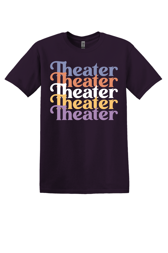 Theater Theater Theater T-Shirt