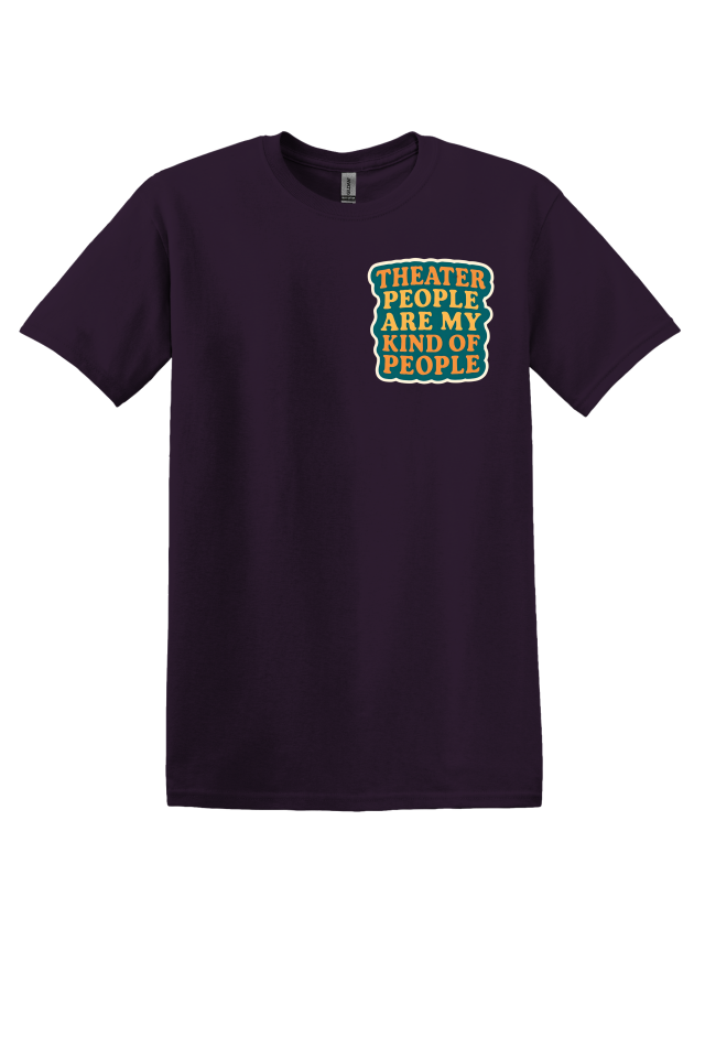Theater People Are My Kinda People T-Shirt