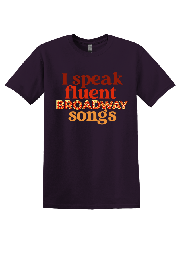 I Speak Fluent Broadway Songs T-shirt
