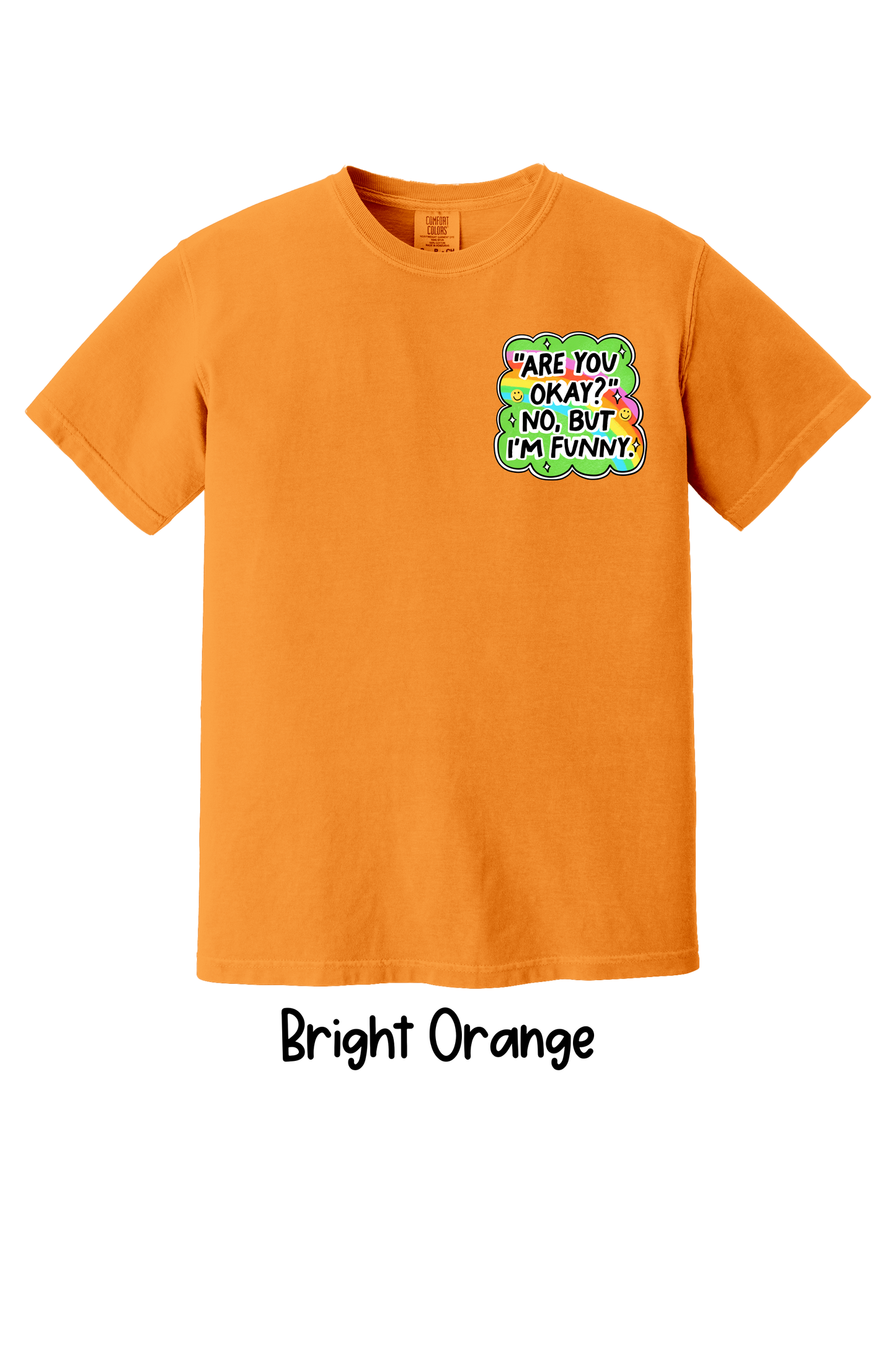 🌈 “Are You Okay?” No. But I’m Funny. T-Shirt