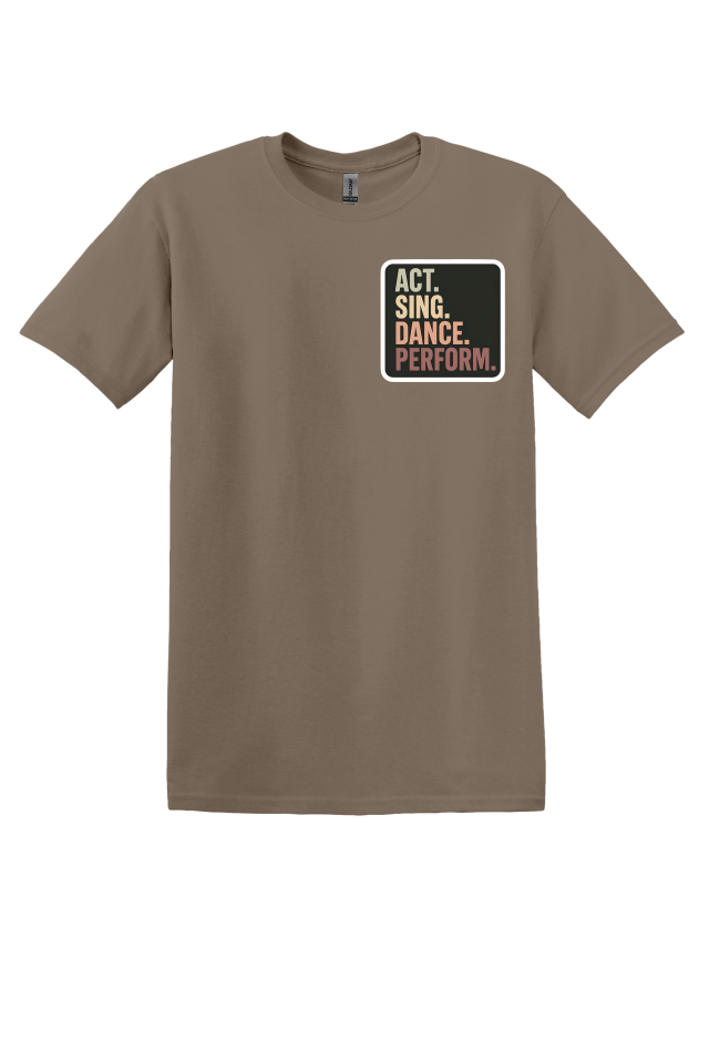 Act. Sing. Dance. Perform. T-Shirt