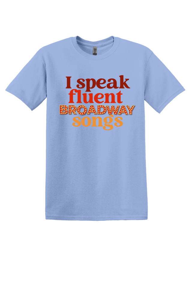 I Speak Fluent Broadway Songs T-shirt
