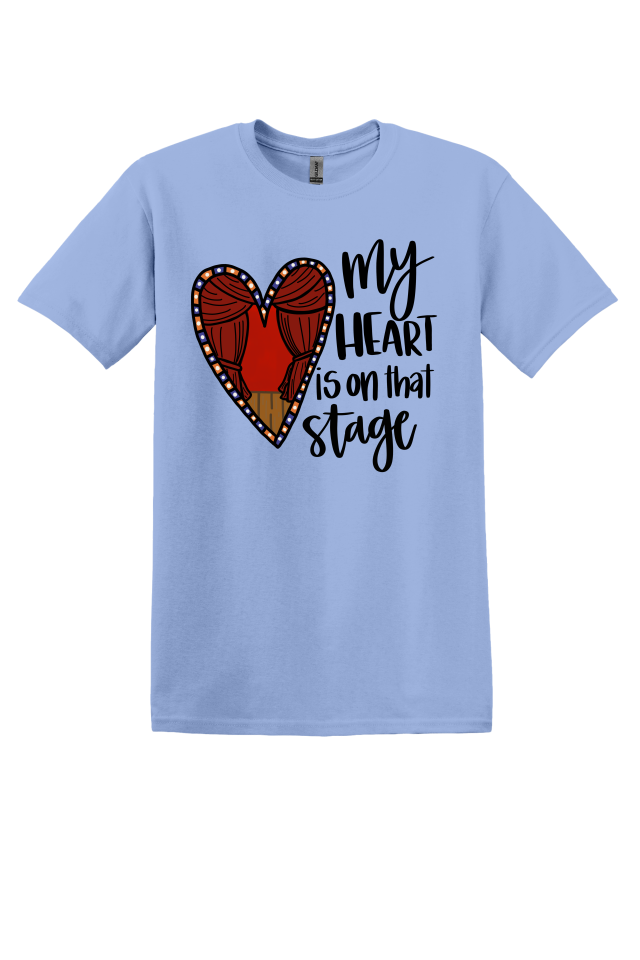 My Heart is on That Stage T-Shirt
