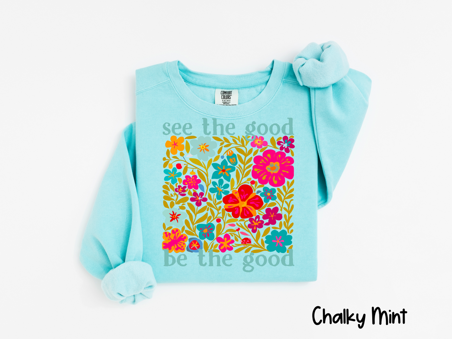 🌸 See the Good. Be the Good. T-shirt or Sweatshirt