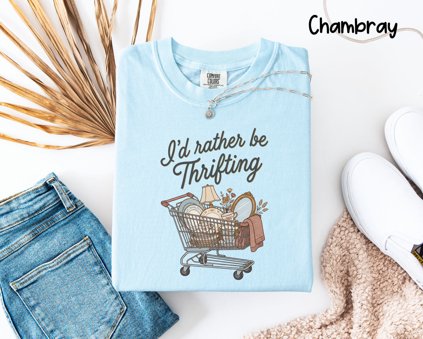 🛒 I’d Rather Be Thrifting T-Shirt or Sweatshirt
