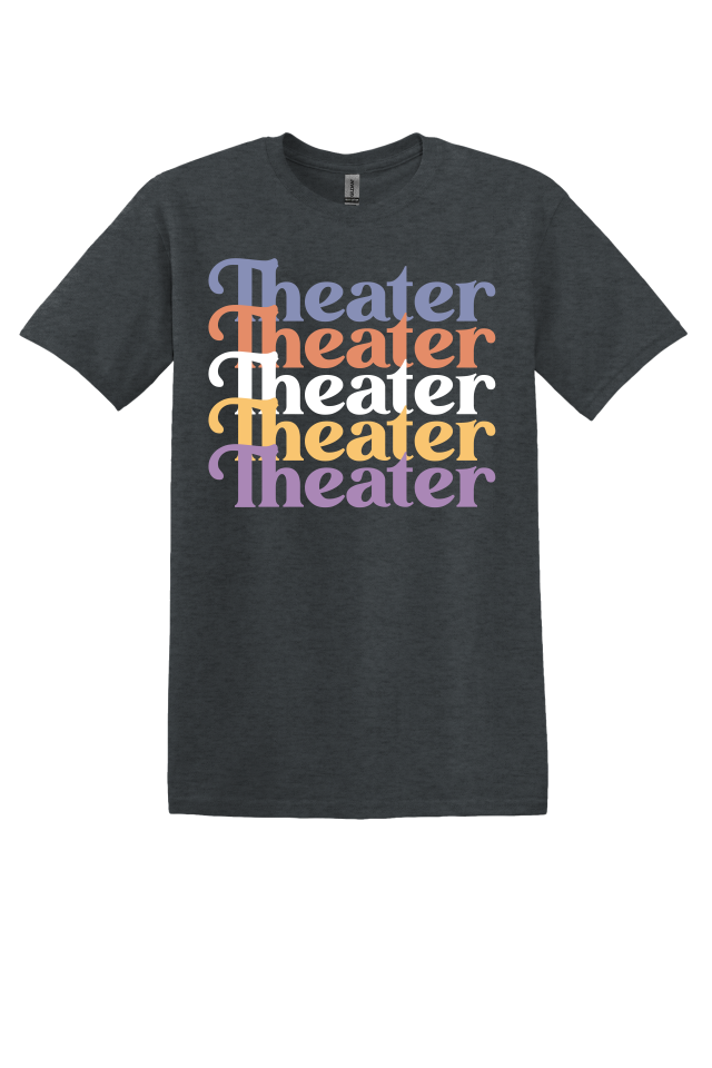 Theater Theater Theater T-Shirt