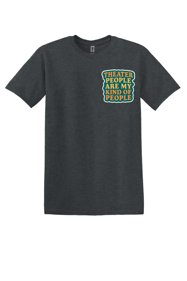 Theater People Are My Kinda People T-Shirt