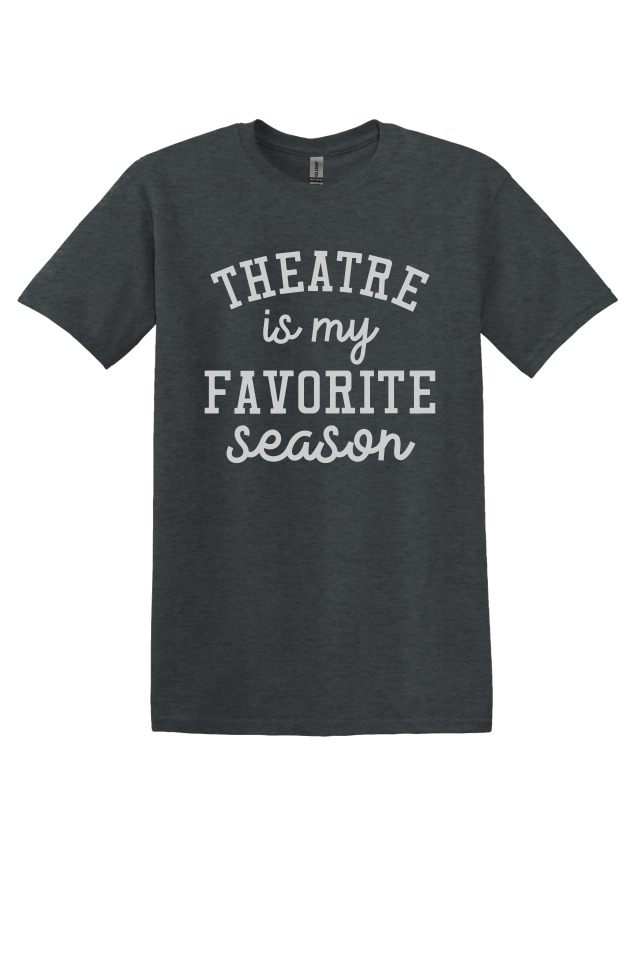 Theater is My Favorite Season T-Shirt
