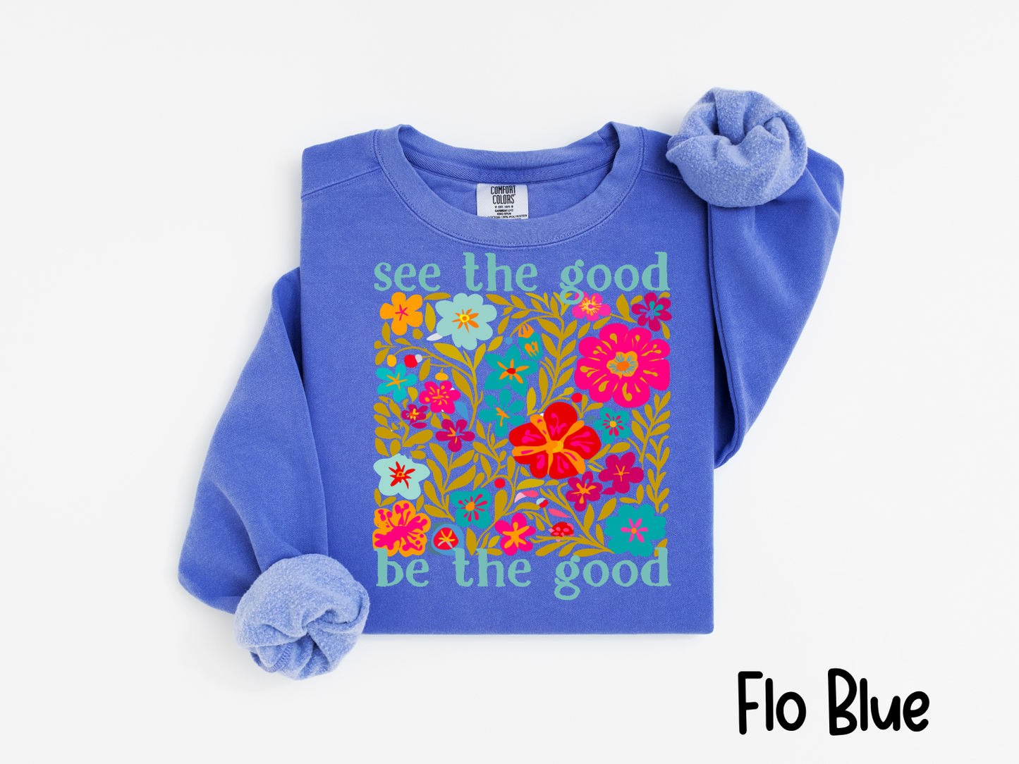 🌸 See the Good. Be the Good. T-shirt or Sweatshirt