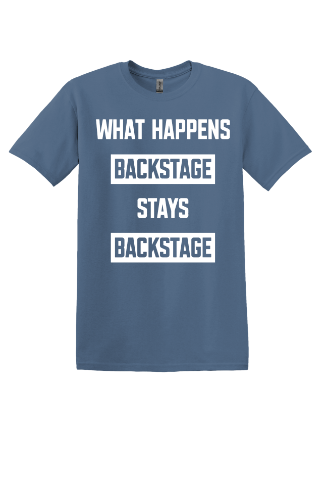 What Happens Backstage T-Shirt