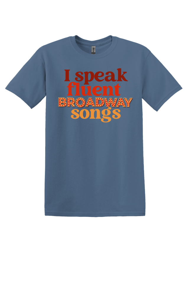 I Speak Fluent Broadway Songs T-shirt