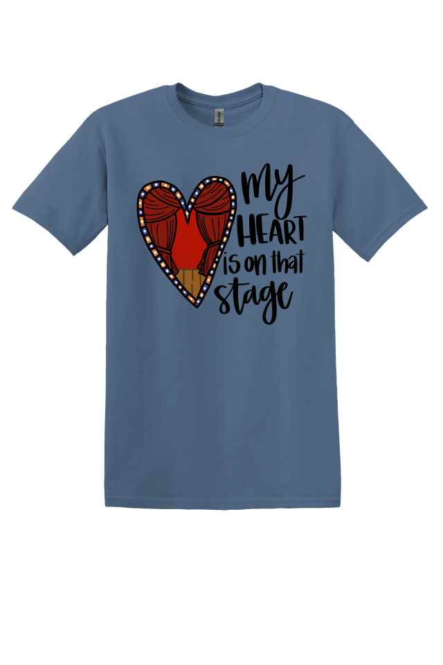 My Heart is on That Stage T-Shirt