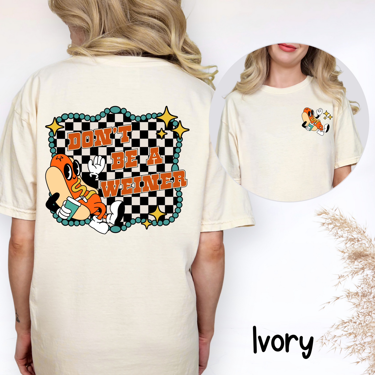 🌭 Don’t Be A Weiner T-Shirt
