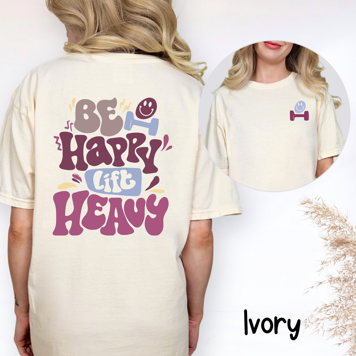 💜 Be Happy. Lift Heavy. T-Shirt