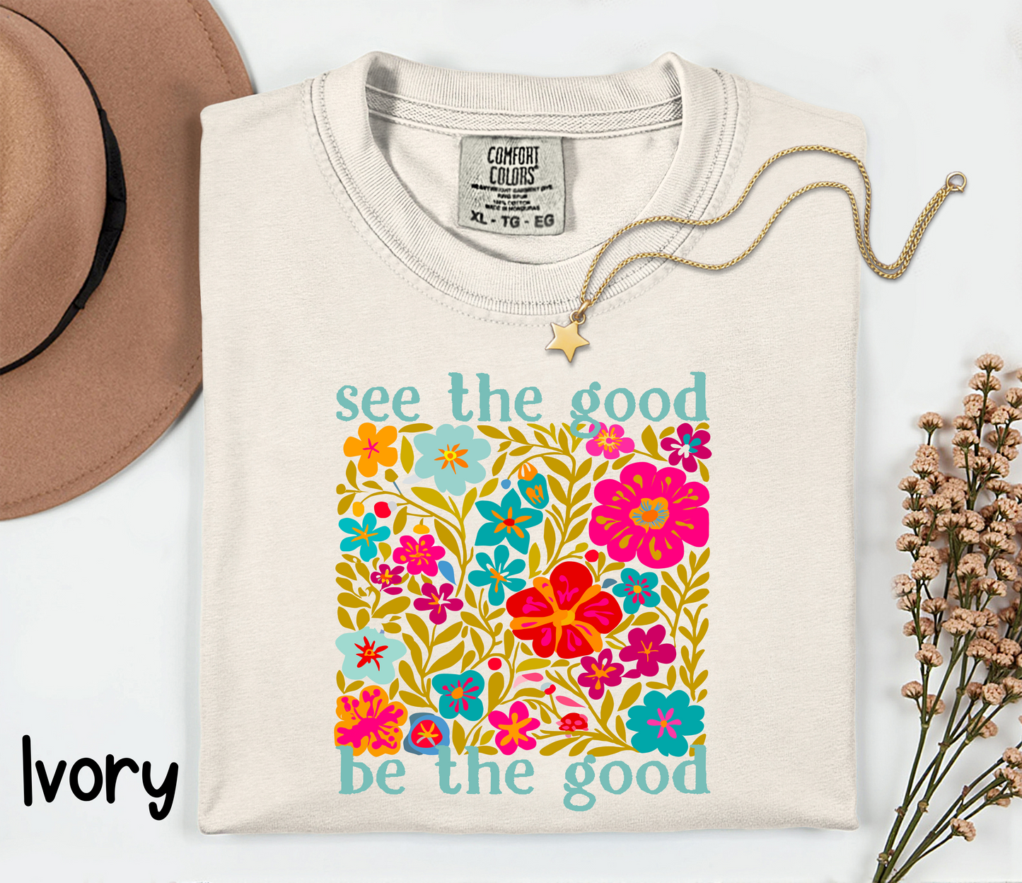 🌸 See the Good. Be the Good. T-shirt or Sweatshirt