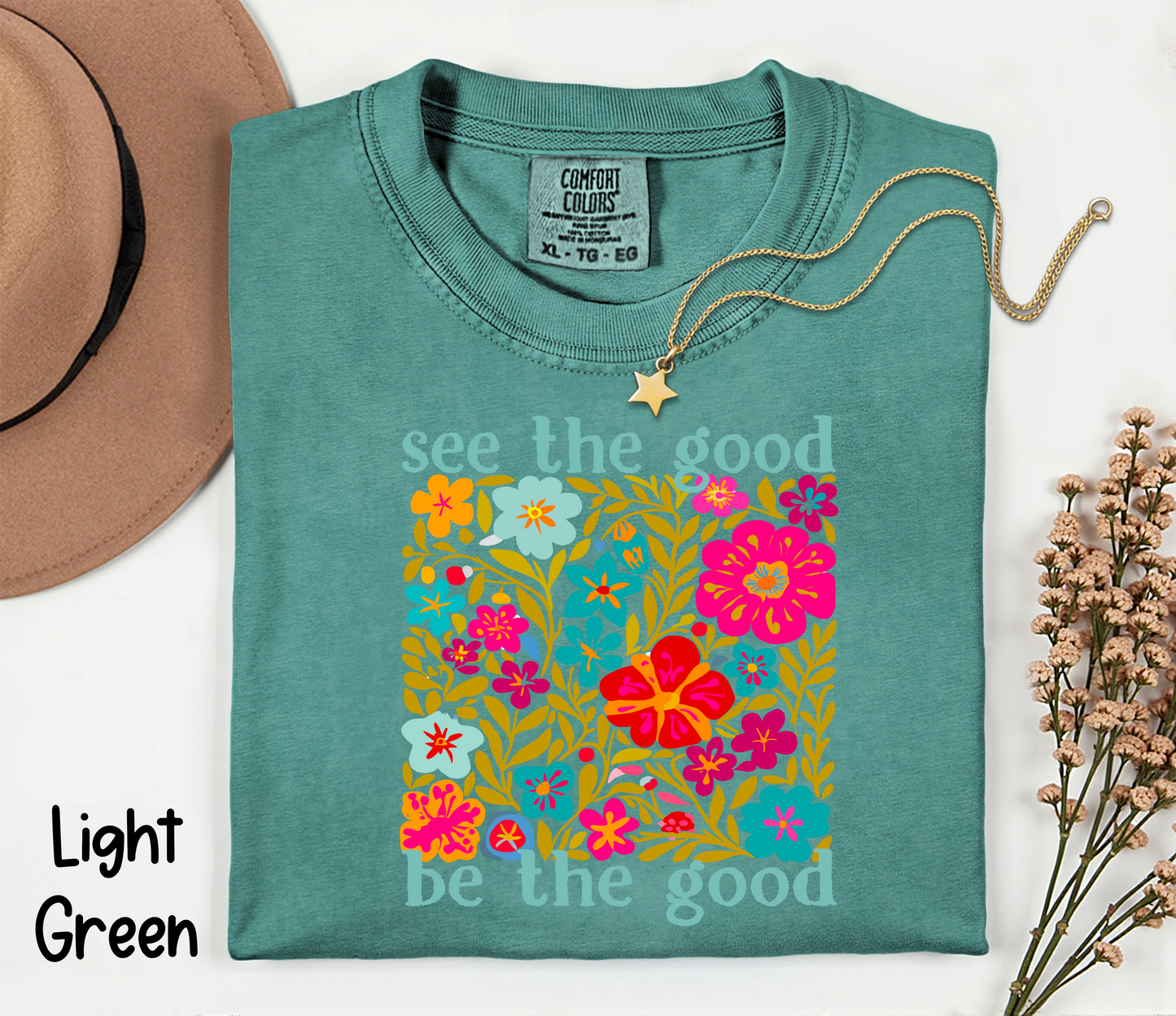 🌸 See the Good. Be the Good. T-shirt or Sweatshirt