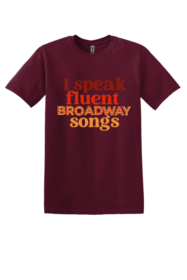 I Speak Fluent Broadway Songs T-shirt