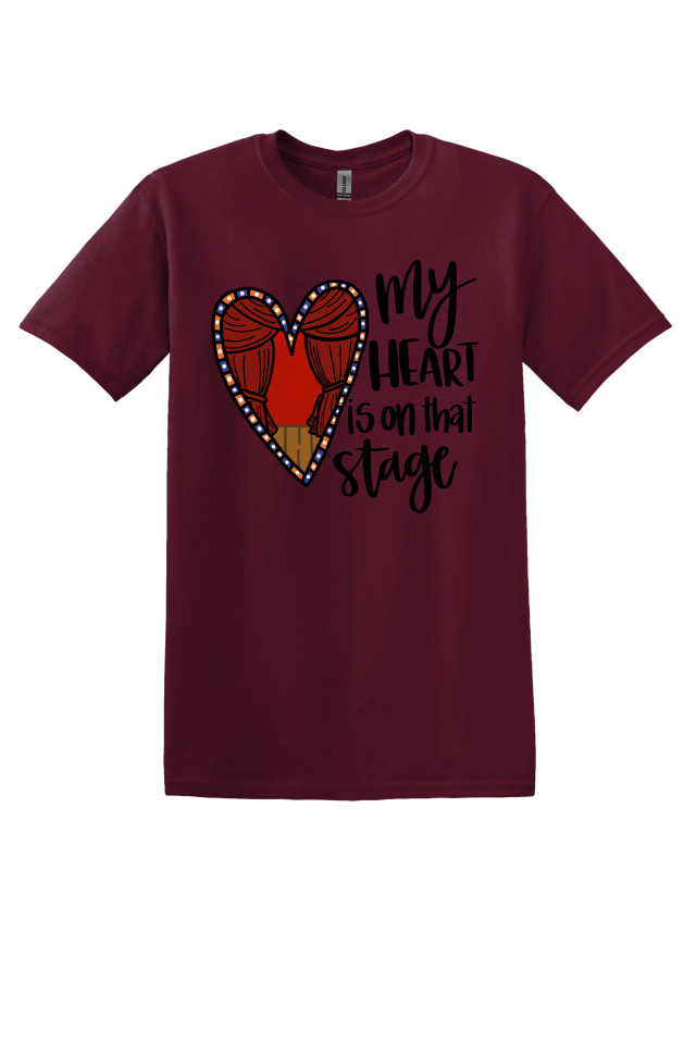 My Heart is on That Stage T-Shirt