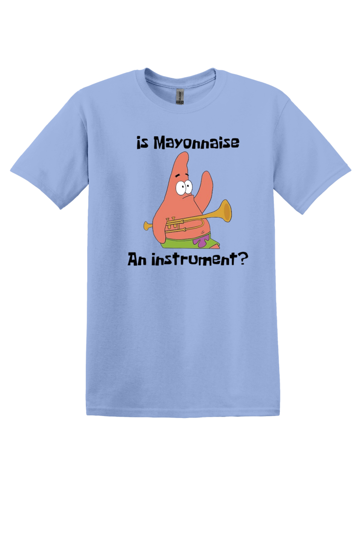 Is Mayonnaise an Instrument? T-Shirt