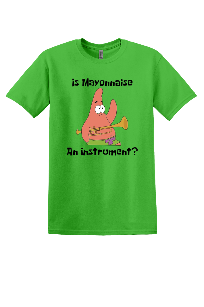 Is Mayonnaise an Instrument? T-Shirt