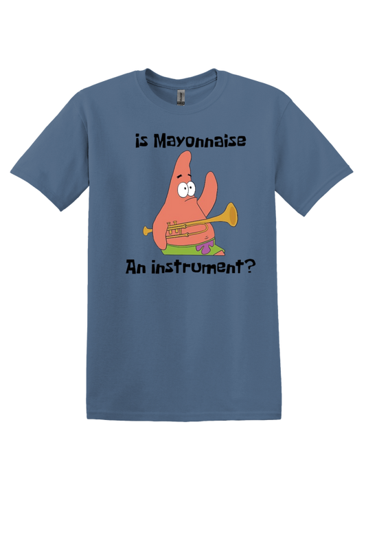 Is Mayonnaise an Instrument? T-Shirt
