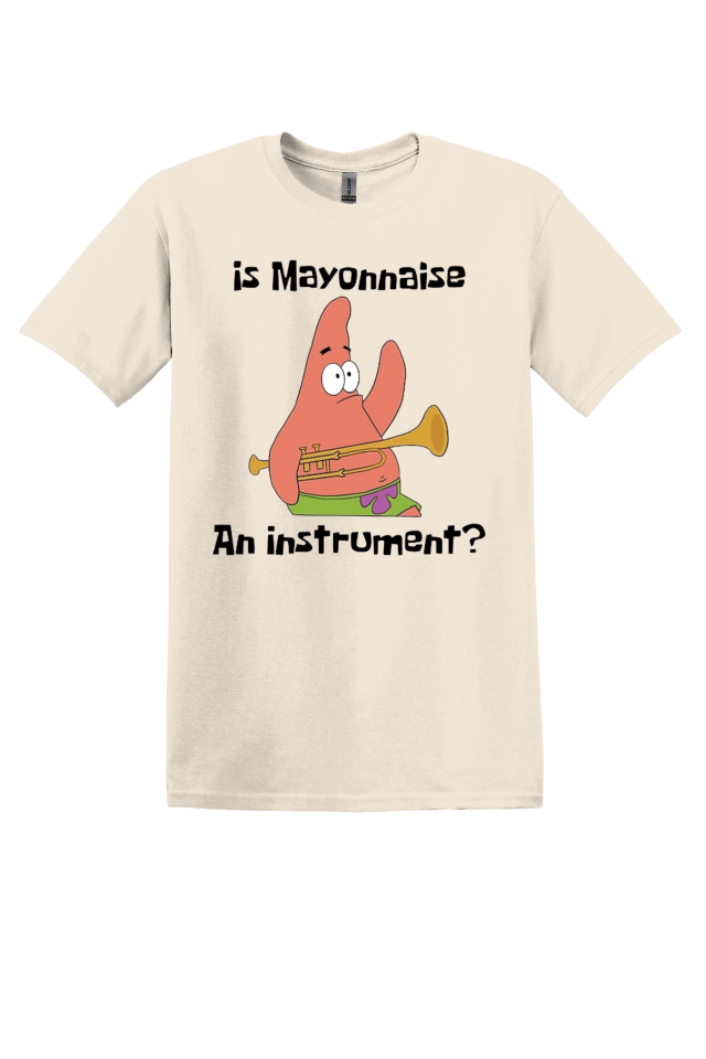 Is Mayonnaise an Instrument? T-Shirt