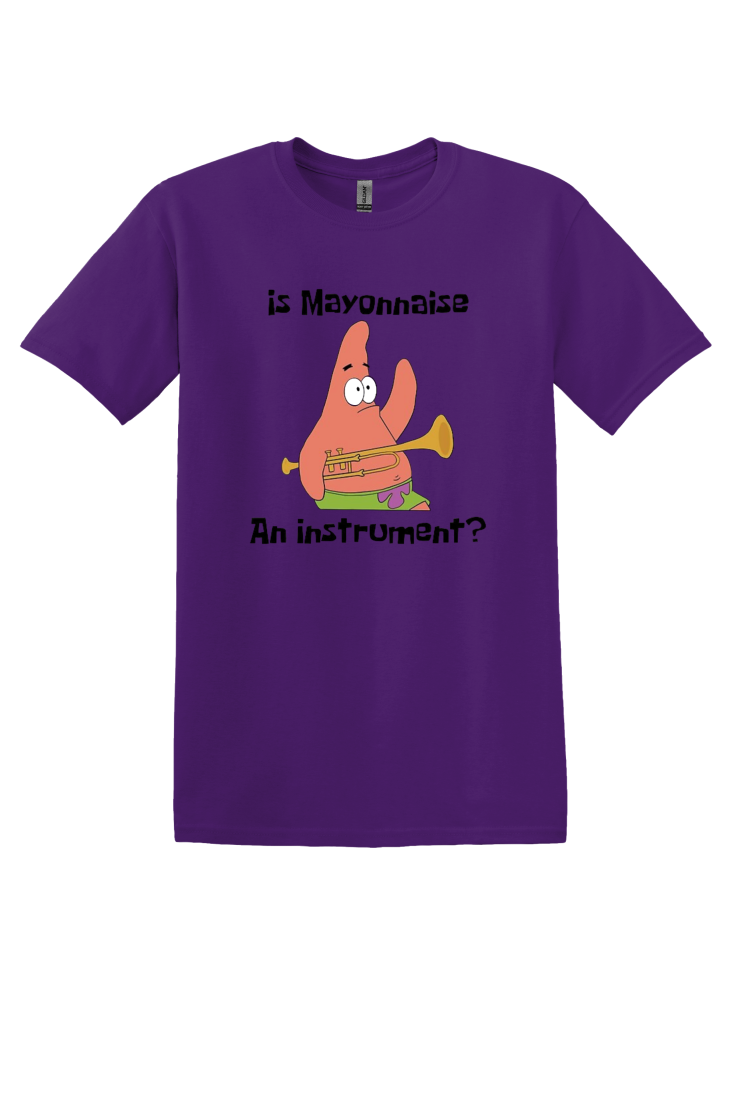 Is Mayonnaise an Instrument? T-Shirt