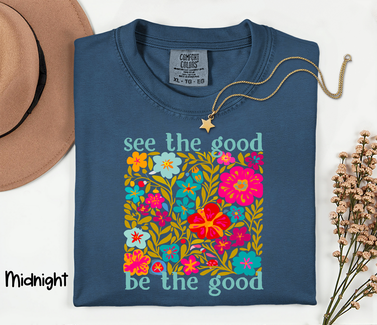 🌸 See the Good. Be the Good. T-shirt or Sweatshirt
