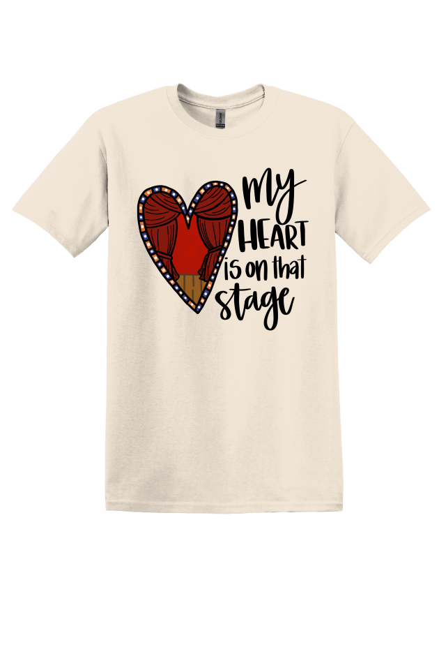 My Heart is on That Stage T-Shirt