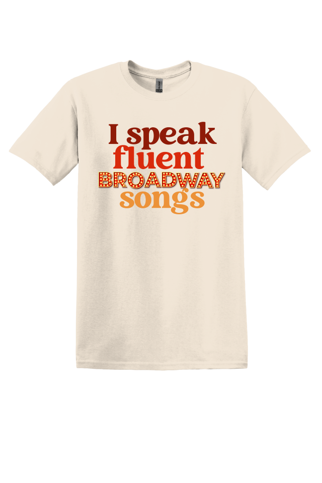I Speak Fluent Broadway Songs T-shirt