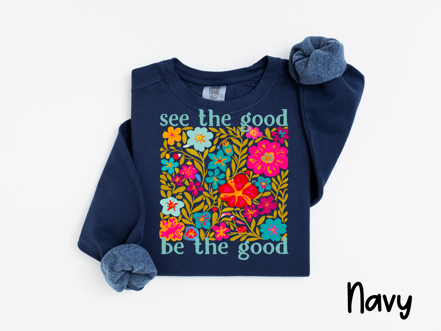 🌸 See the Good. Be the Good. T-shirt or Sweatshirt