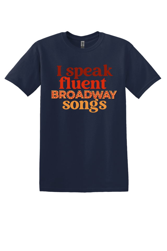 I Speak Fluent Broadway Songs T-shirt