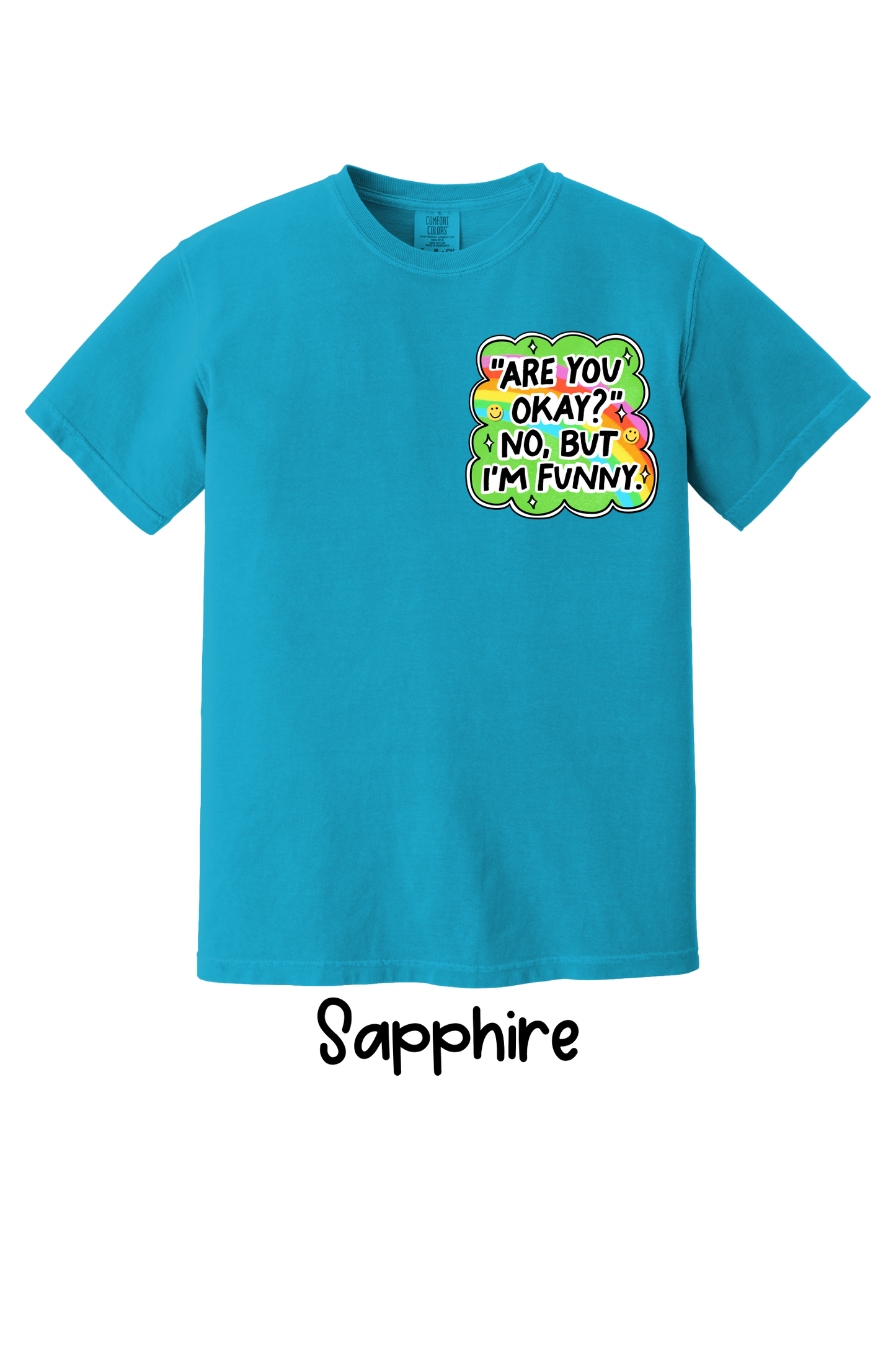 🌈 “Are You Okay?” No. But I’m Funny. T-Shirt