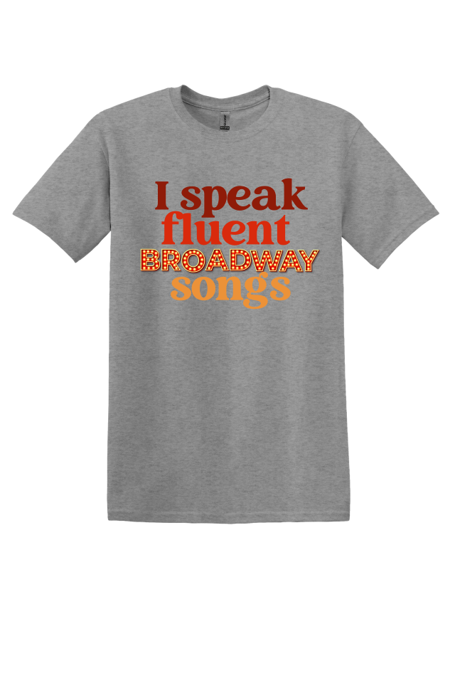 I Speak Fluent Broadway Songs T-shirt