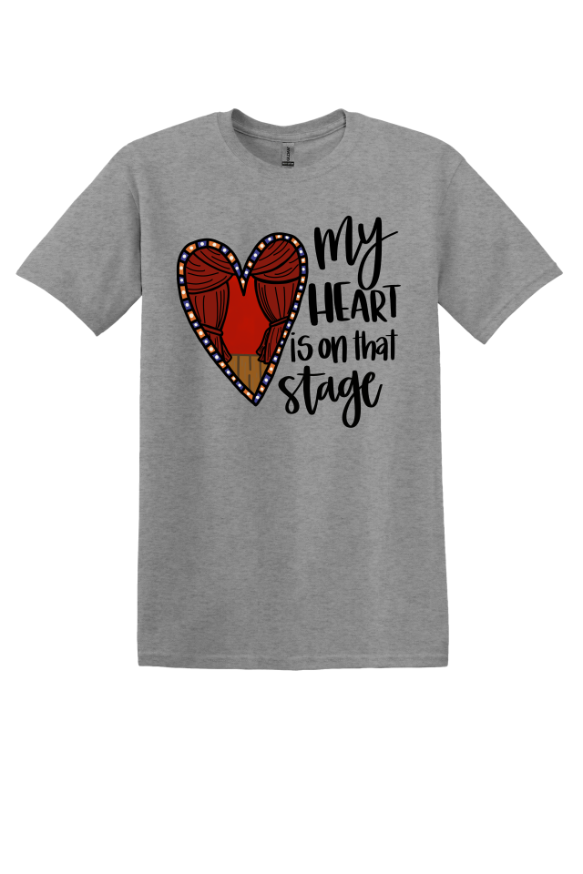 My Heart is on That Stage T-Shirt