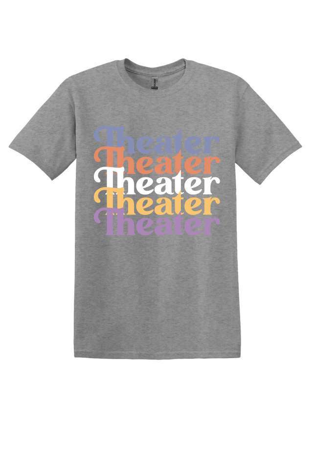 Theater Theater Theater T-Shirt
