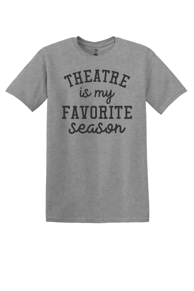 Theater is My Favorite Season T-Shirt