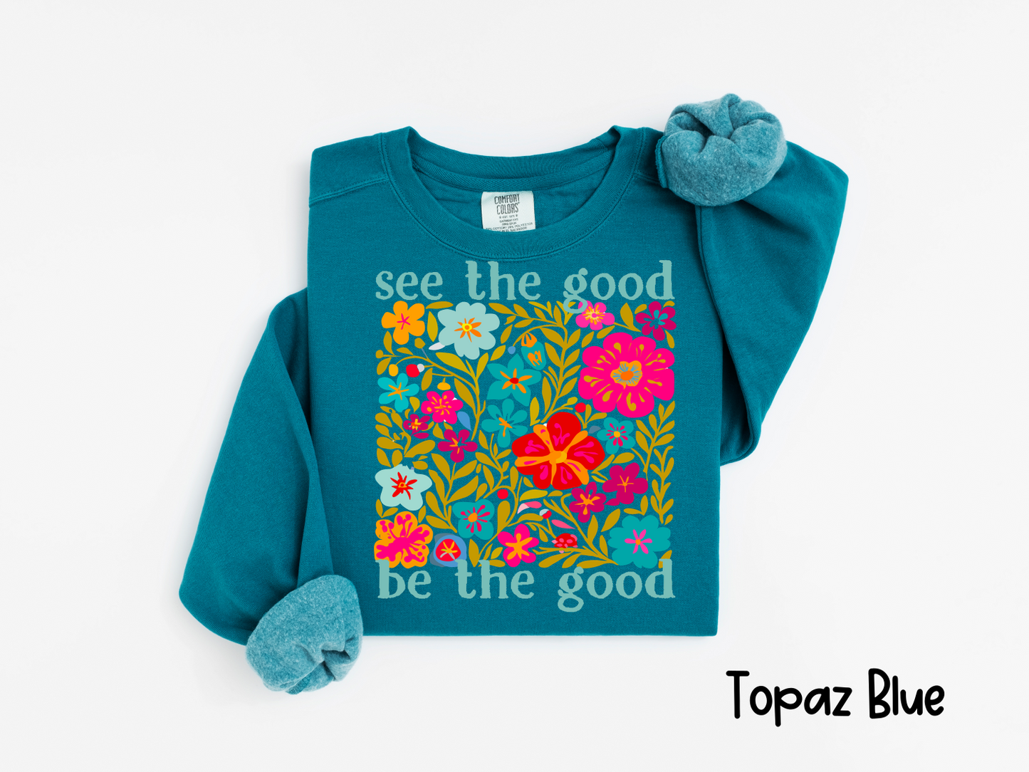 🌸 See the Good. Be the Good. T-shirt or Sweatshirt